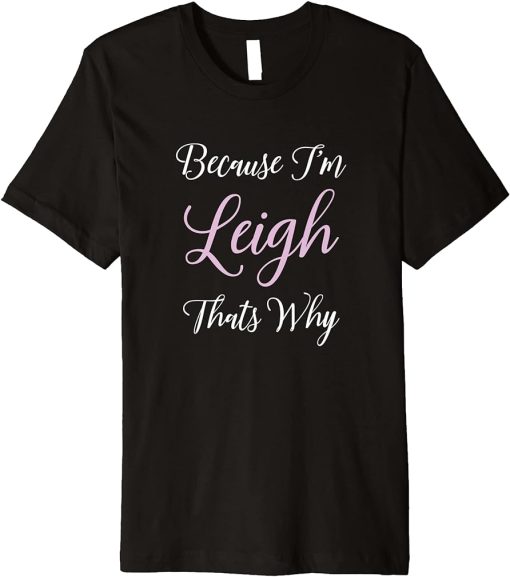 Leigh Name Personalized Women Cute Pink Girl Custom Premium T-Shirt