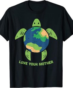 Love Your Mother Earth Day Recycle Turtle Environment T-Shirt