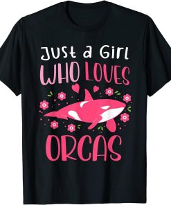 Just a girl who loves orcas | Cute Orca Whale T-Shirt