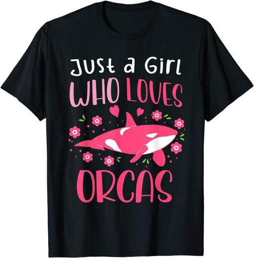 Just a girl who loves orcas | Cute Orca Whale T-Shirt