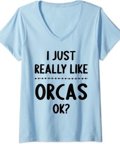 Womens I Just Really Like Orcas, Ok? Funny Orca Lover V-Neck T-Shirt