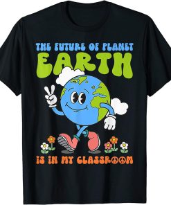 Retro Groovy Earth Day Teachers Classroom Environment Funny T-Shirt