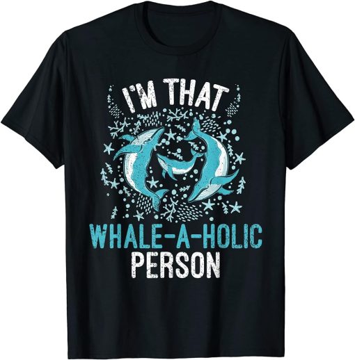 Whales Watch Dolphin Pottwhal Funny Saying Orca Whale T-Shirt