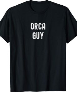 Orca Lover Gift, Orca Guy T-Shirt